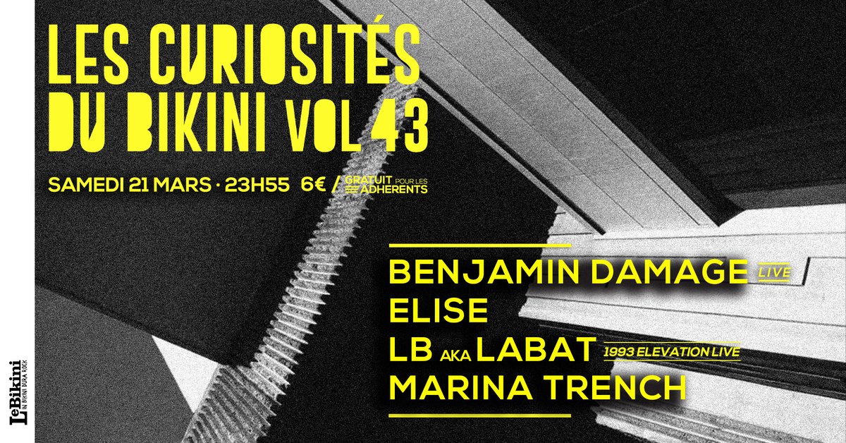 Rdv le 21 mars pour Les Curiosités du Bikini vol.43 avec BENJAMIN DAMAGE + ELISE + LB aka LABAT + MARINA TRENCH ! 
6€ // gratuit pour les adhérents 
Infos et réservations : lebikini.com