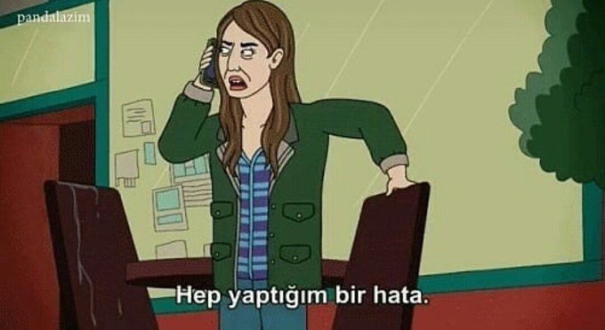 “Neden çok umutlandım ki? Neden hep bu kadar çok umutlanıyorum ki? Hep yaptığım bir hata.” (BoJack Horseman)