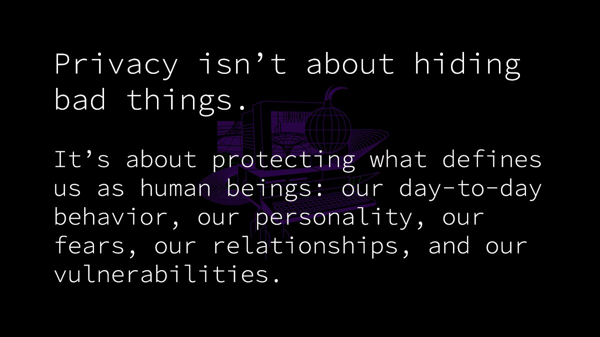 Privacy isn't about hiding bad things. It's about protecting what defines us as human beings. 