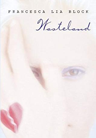 3. Wasteland by Francesca Lia Block (2003) | Read when I was 14 then wrote an 80-page novella about faux-incestuous “siblings,” which I made my grandma read, set in Hamilton, ON bc that seemed very cool. It had a “Jesus of Suburbia” aesthetic bc I was obsessed w/ that song/video.