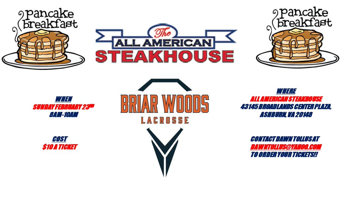 Come out and help support the Briar Woods Lacrosse program.  Sunday February 23rd from 8am to 10am. The All American Steakhouse will be hosting our Pancake Breakfast fundraiser.  Please e-mail Dawn Tollus at DawnTollus@yahoo.com for ticket purchases.