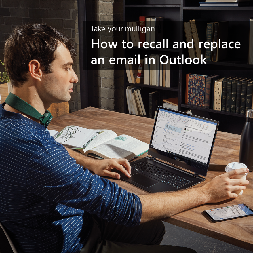 Man checking email on Outlook on a laptop inside with Android mobile on desk.Take your mulligan: How to recall and replace an email in Outlook