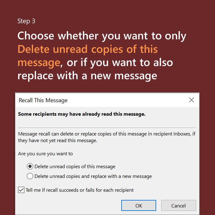 Step 3: Choose whether you want to only Delete unread copies of this message, or if you want to alsoreplace with a new message
Screenshot of Recall this message prompt