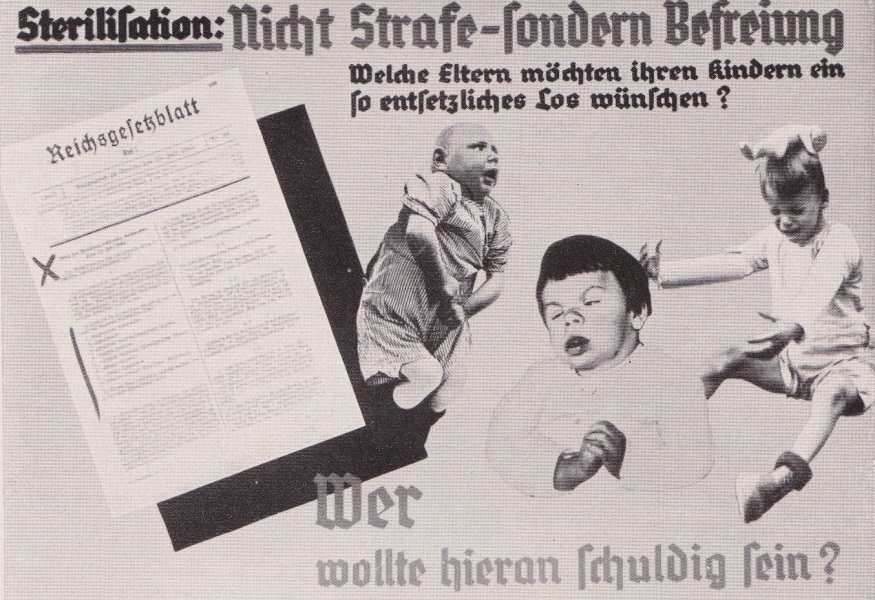 This poster from a eugenics exhibition in the 1930s is black and white and shows a couple of pages of text on the left and three disabled children on the right. The text  reads, “Sterilization is Liberation, Not a Punishment.” with the caption, “Who would want to be responsible for this?”