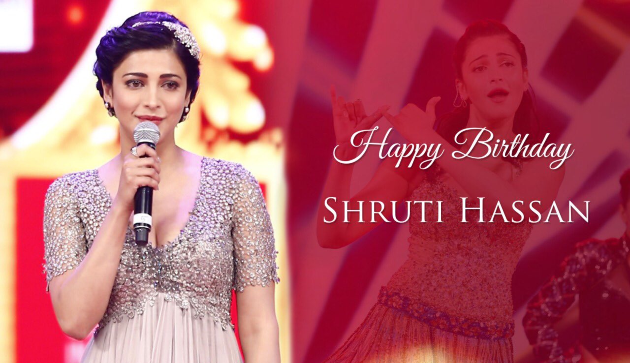 To the Most Energetic and Beautiful Shruti Haasan, a Very happy birthday.  