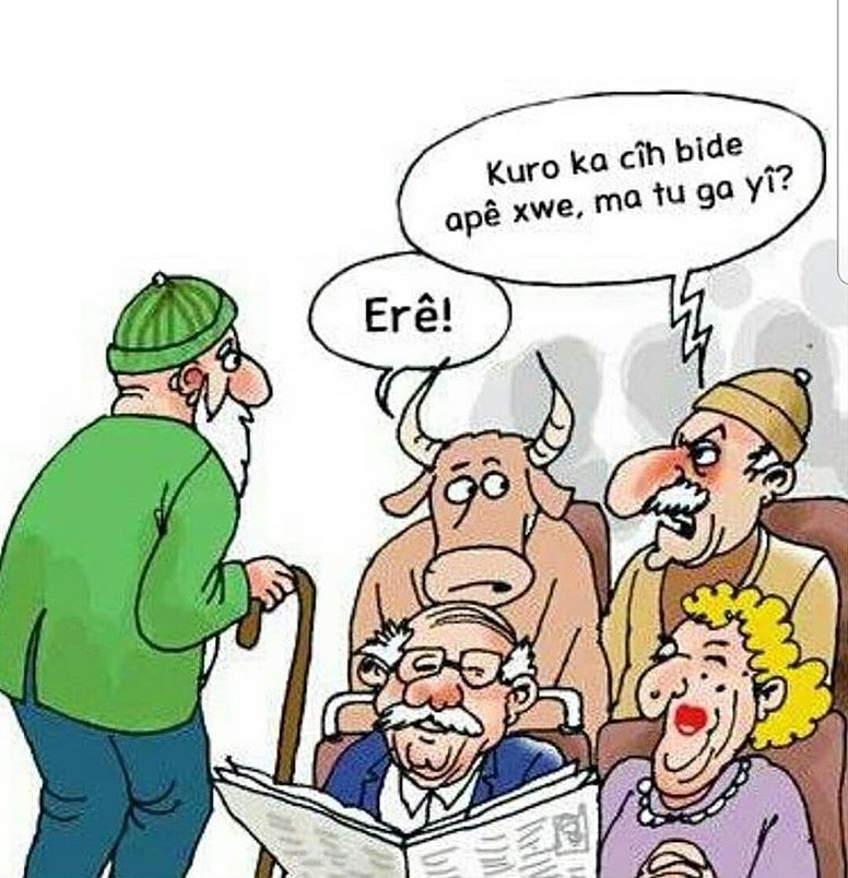 Kuro Ka cîh bide apé xwe , ma tu ga yî?
- Eré!