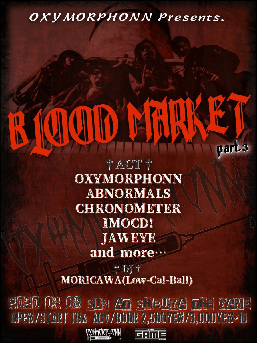 abnormals_'s tweet photo. OXYMORPHONN presents

BLOOD MARKET vol,03
第１段発表！！

2020/03/08 (SUN)
@渋谷 THE GAME
OPEN / START TBA
TICKET:ADV ￥2,500 (D別) / DOOR ￥3,000 (D別)

< BAND >
OXYMORPHONN
ABNORMALS
CHRONOMETER
IMOCD
JAWEYE

and more...

< DJ >
MORICAWA (Low-Cal-Ball)
and more... https://t.co/lT9DantFIv