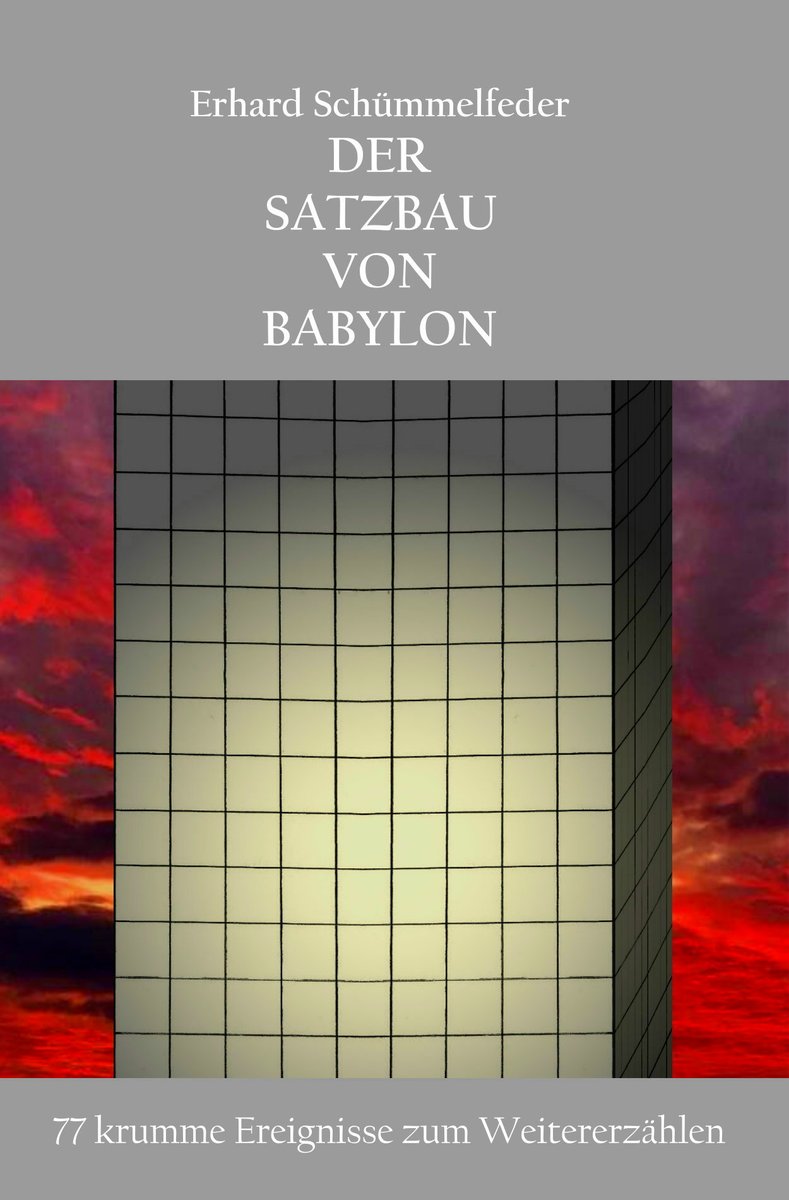 "Der Satzbau von Babylon" - 77 Kurz- und Kürzestgeschichten ...