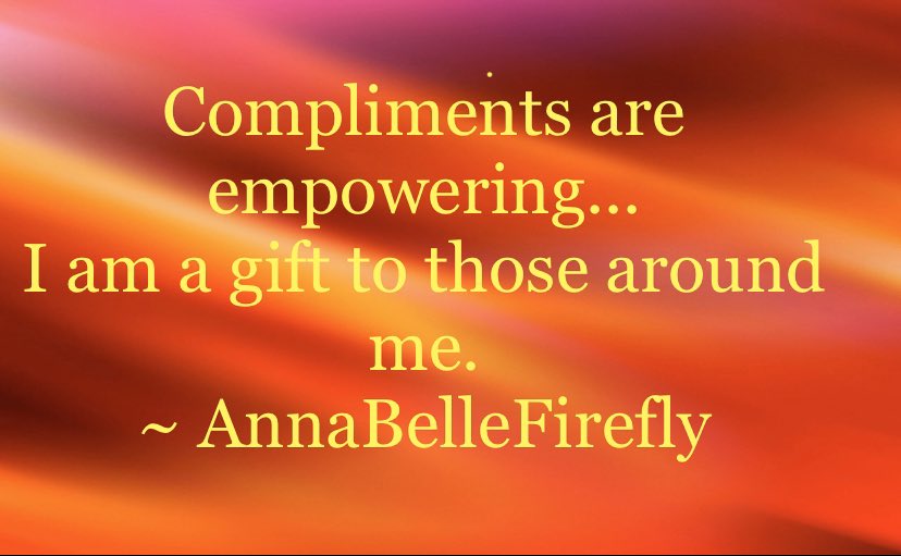 Compliments are empowering...
I am a gift to those around me. 
~ AnnaBelleFirefly #complimentsrempowering #aspire2beU #loveself #loveothers #starseed #starseedawakening #awakening