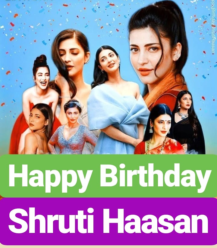 Happy Birthday
Shruti Haasan
Shruti Haasan   