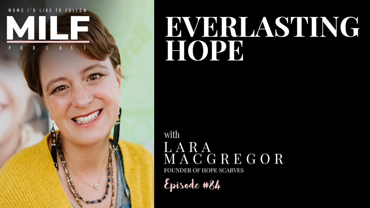 Episode 84 - Everlasting Hope with Lara MacGregor
<a href="/HopeScarvesInc/">Hope Scarves</a> 
.
Apple Podcasts | Stitcher | milfpodcast.com/84
.
#momsidliketofollow #mothers #motherhood #breastcancer #hopescarves #cancerresearch #40Under40 #GoodHousekeeping