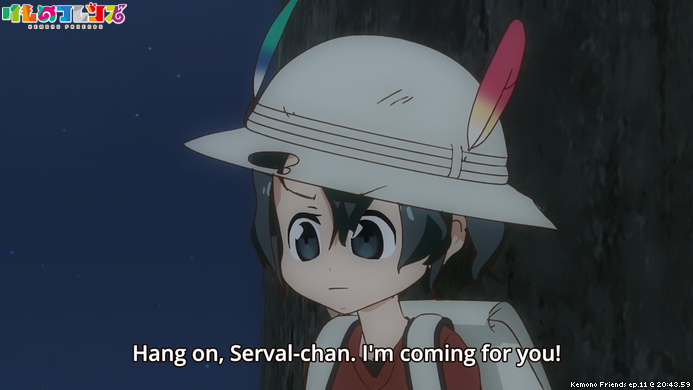 screenshot from Kemono Friends ep.11 @ 20:43.59
"Hang on, Serval-chan. I'm coming for you!"