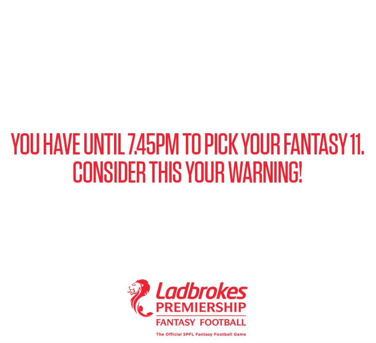 🚨 WARNING 🚨 You have until 7.45pm to make your selections for Gameweek 25! Play 👉 fantasy.spfl.co.uk or download the 'SPFL Fantasy' app on iOs or Android! @spfl | @Ladbrokes