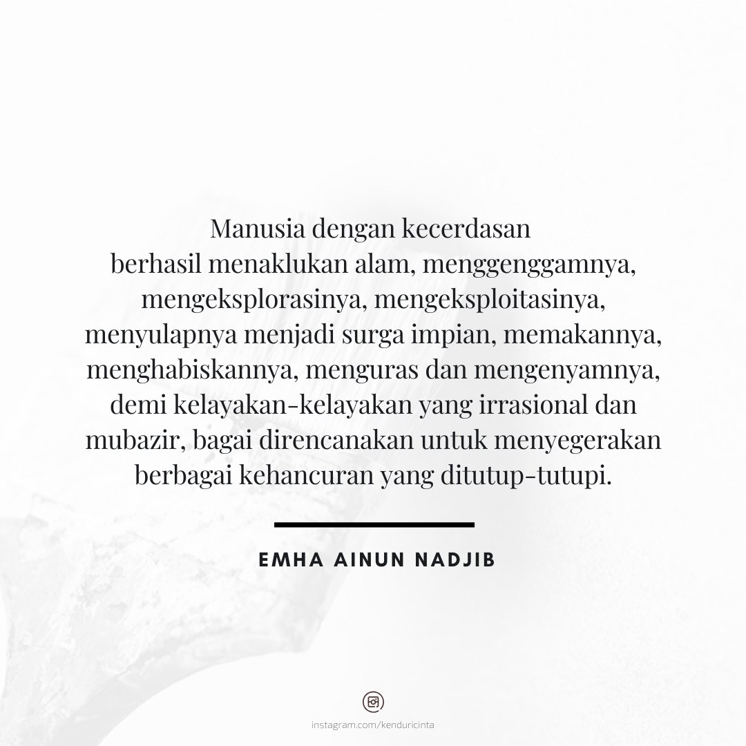 kenduricinta's tweet photo. "Manusia dengan kecerdasan berhasil menaklukan alam, menggenggamnya, mengkesplorasinya, mengeksploitasinya, menyulapnya menjadi surga impian"
—Emha Ainun Nadjib

#EAN
#SumurKC https://t.co/D1f3U2i3Jw