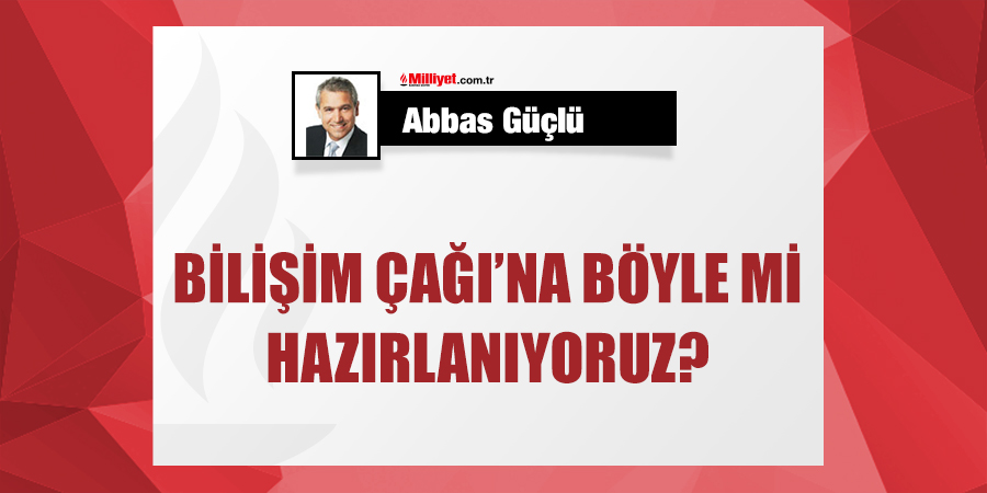 milliyet's tweet photo. Bilişim Çağı’na böyle mi hazırlanıyoruz? | @AbbasGucluTR yazdı... https://t.co/HJZMrUhtXI https://t.co/SaxXny4YlP