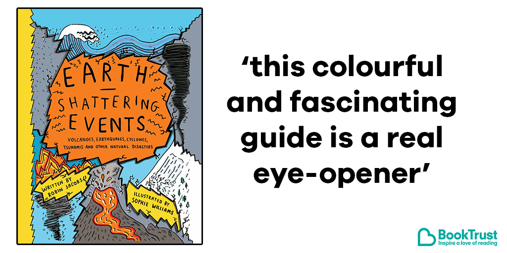 Booktrust's tweet photo. Our #BookOfTheDay will rock your world - no, seriously! It's a fascinating look at geological and meteorological disasters that will have you hooked. Meet #EarthShatteringEvents from Robin Jacobs and Sophie Williams: https://t.co/zGcgUZuGE7 @cicadabooks https://t.co/nQ1FPric0I
