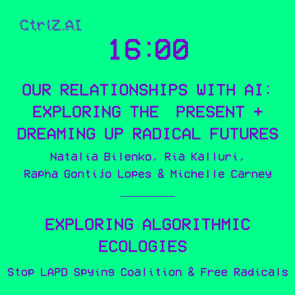Blue text on lime green background: Our relationships with AI: Exploring the present + Dreaming up Radical Futures; Exploring Algorithmic Ecologies