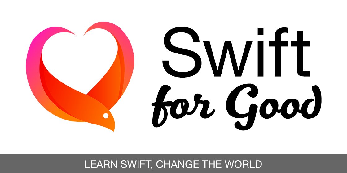 Swift for Good – learn Swift, change the world!