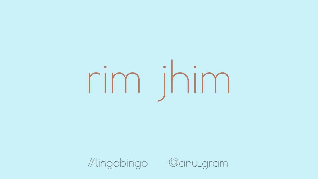 Today's word is more of a phrase, 'rim jhim' from Hindi (रिम झिम), meaning the pleasant sounding pitter-patter of raindrops #lingobingo