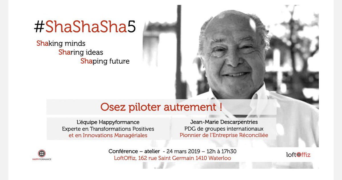 <a href="/Happyformance/">Happyformance</a>  vous convie au 5ème #ShaShaSha avec le grand capitaine d’entreprises Jean-Marie Descarpentries (PDG Glaverbel, Interbrew, Carnaud Metalbox, Bull, Ingenico) “Osez piloter autrement” 24/3 à 12h au <a href="/LoftOffiz/">LoftOffiz</a>  (Waterloo, BE) hello66626.wixsite.com/shashasha