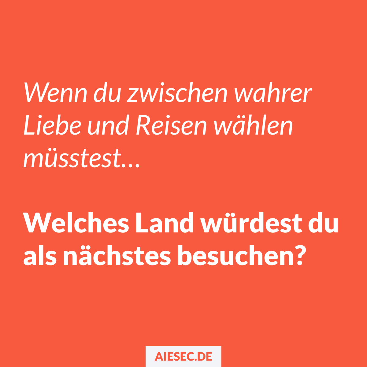 Die wichtigste Frage des Lebens... 😋

Verrate uns, in welchem Land du gerne dein Projekt mit AIESEC machen würdest. Markiere auch deine Freunde und lass es sie wissen.💛
