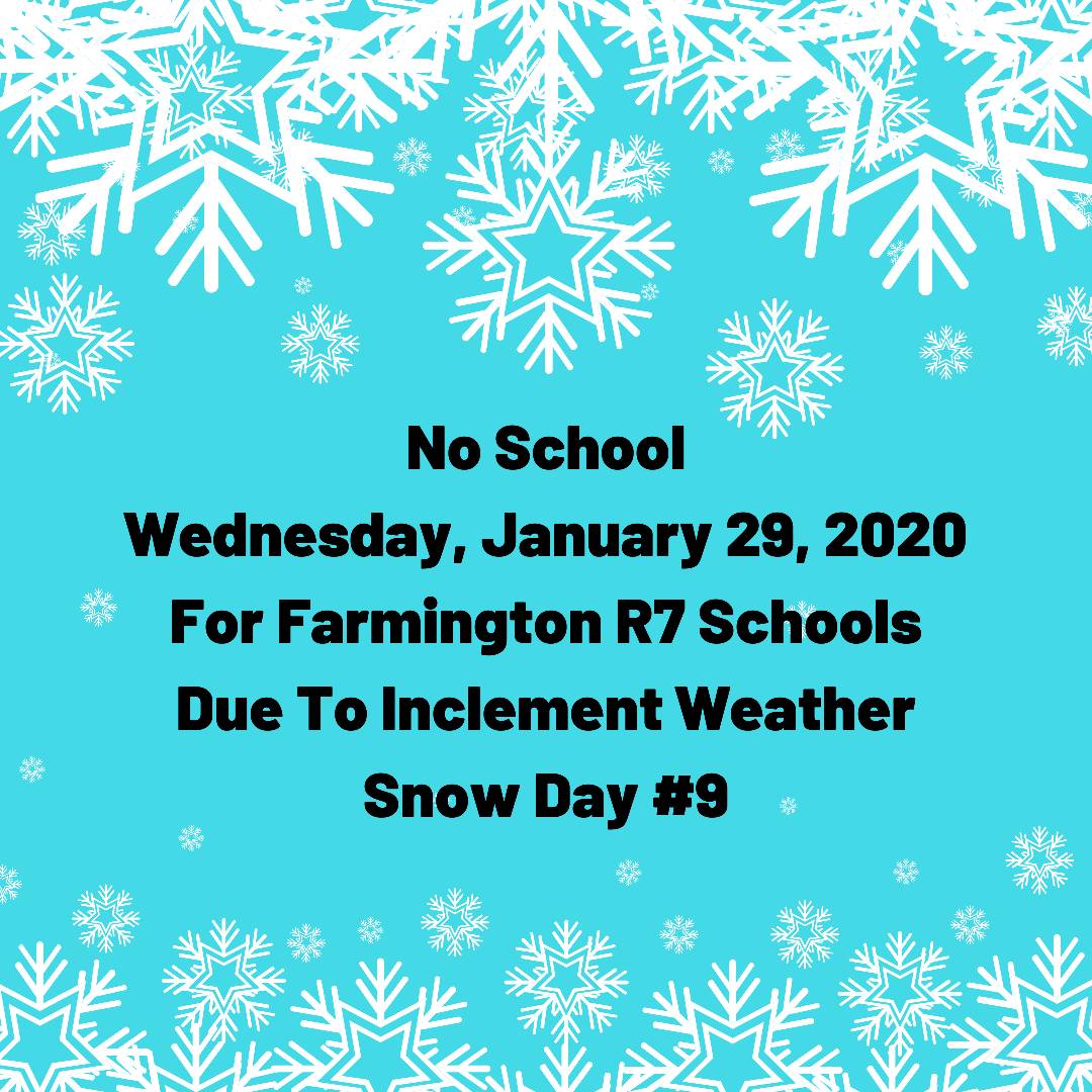 No School For Farmington R7 School District Wednesday, January 29, 2020 Due To Inclement Weather. Snow Day #9
