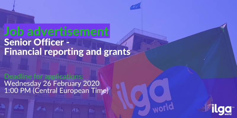 The image shows an ILGA World banner unfurled in front of a UN building. It reads: "Job advertisement, Senior Officer - Financial reporting and grants. Deadline for applications: Wednesday 26 February 2020, 1:00 PM (Central European Time)