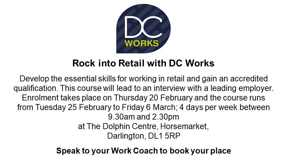 Rock into Retail with DC Works Speak to your Work Coach to book your place