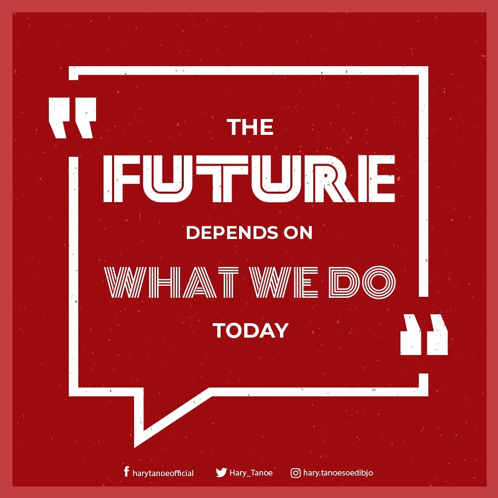 Hary_Tanoe's tweet photo. The future depends on what we do today*HT
#HTquotes #HaryTanoequotes #HaryTanoesoedibjo #HaryTanoe #Motivasi https://t.co/3N0CE0LnSW