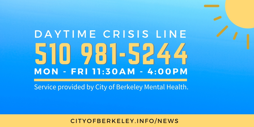 Daytime crisis line: 510 981-5244 Mon-Fri 11:30am-4pm
