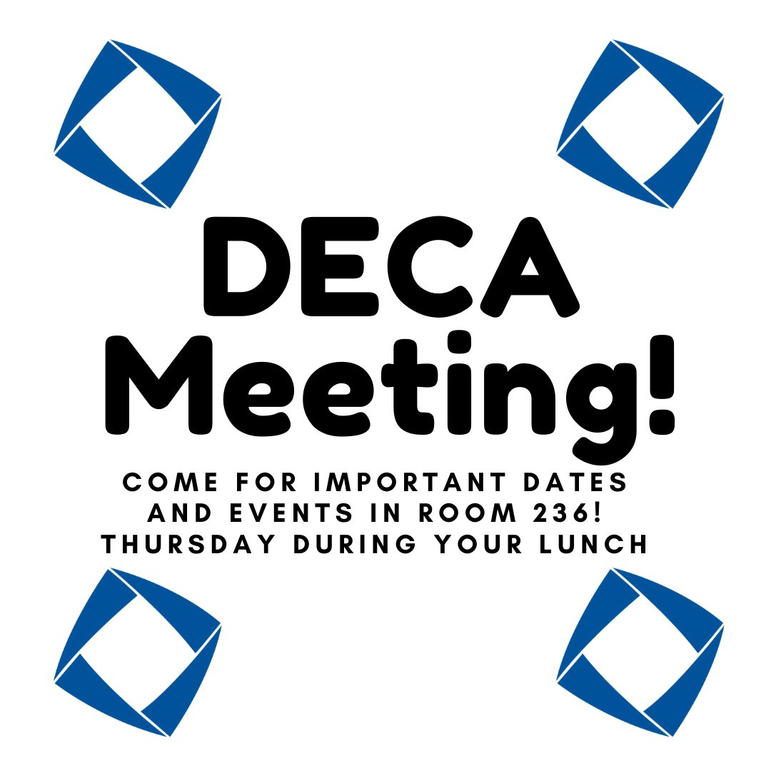 DECA meeting tomorrow at lunch! Come in for important dates and events. Thursday during your lunch in room 236!