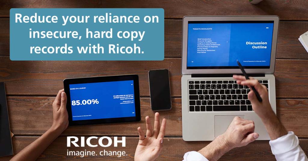 Reduce your reliance on insecure, hard copy records with Ricoh.