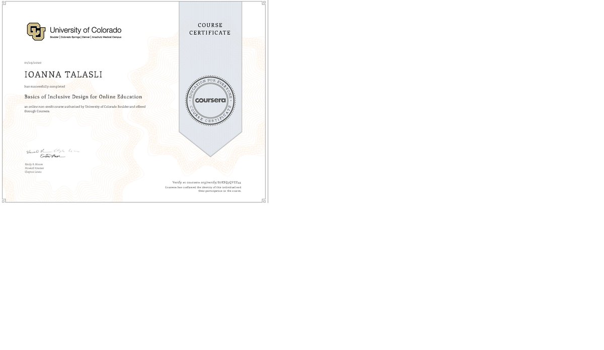 Certificate of completion for the course "Basics of Inclusive Design for Online Education" to Ioanna Talasli 
provided by the University of Colorado Boulder via  Coursera Learning Platform.