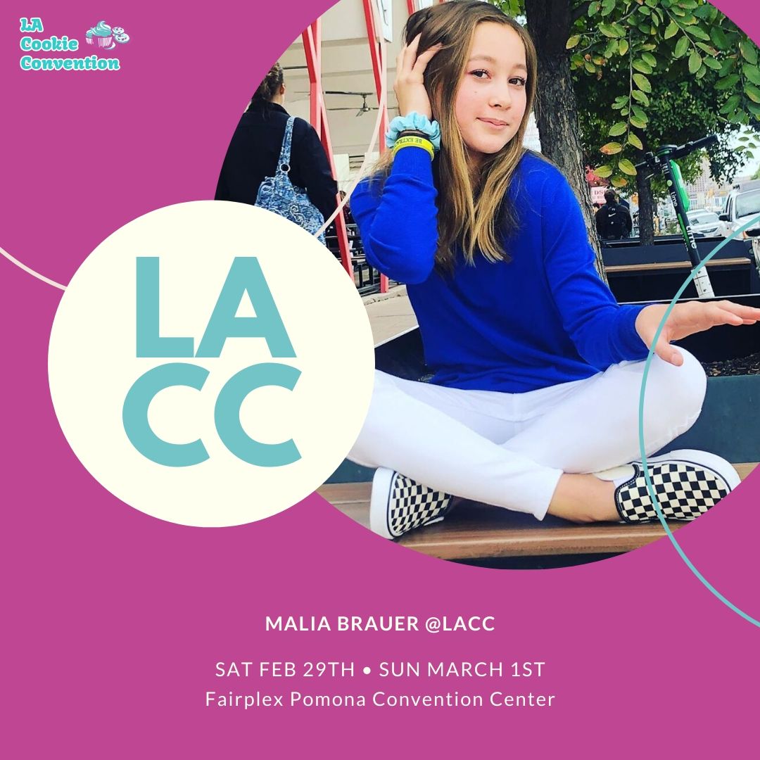 Meet Malia Brauer LIVE This Feb 29  - Mar 1 only at LA Cookie Convention!
