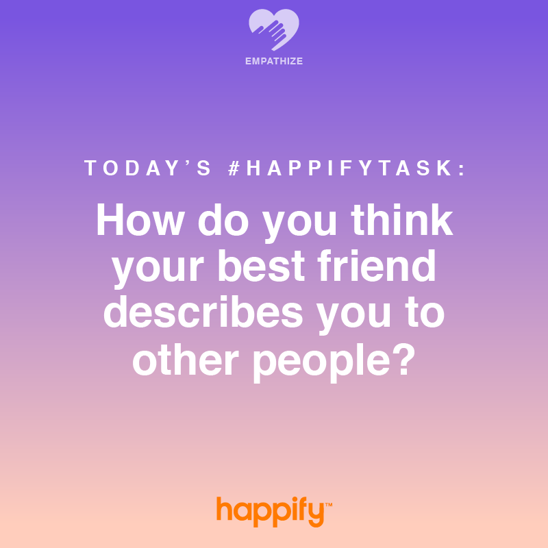 Twill_happify's tweet photo. What makes you a good friend in their eyes? #happifytask https://t.co/EQ9zywJK4t