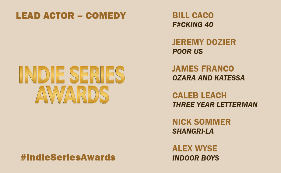 ISAwards's tweet photo. 11th ANNUAL INDIE SERIES AWARDS 

BEST LEAD ACTOR – COMEDY
Bill Caco, @fing40
Jeremy Dozier, @PoorUsWebSeries
James Franco, Ozara and Katessa
Caleb Leach, @3YearLetterman
Nick Sommer, @Shangri_LAshow
Alex Wyse, @indoorboystv

#ISA11 #IndieSeriesAwards https://t.co/2a3L6YHZ0K