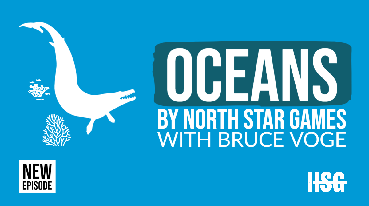 Solid blue background with the silhouette of an ancient sea monster and some coral on the left-hand side. The caption reads "Oceans by North Star Games with Bruce Voge"

to those reading this description, HSG hopes your day is going incredibly well.