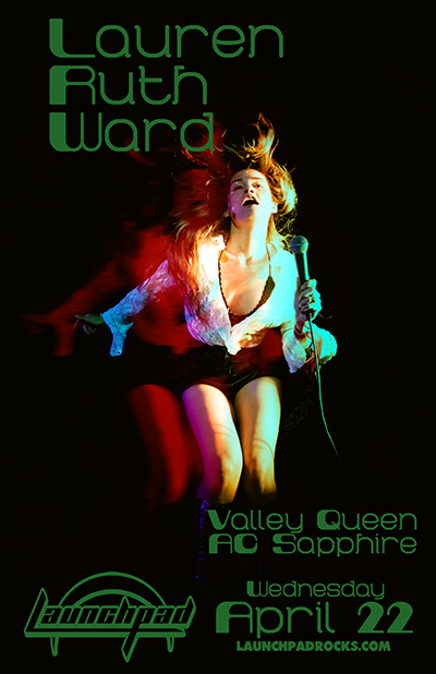 APRIL 22!! Lauren Ruth Ward * Valley Queen * AC Sapphire @ Launchpad, Wednesday Apr 22nd, 8:00pm