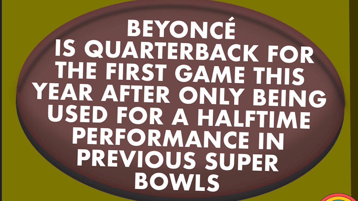 Super Bowl Fact: Beyoncé is quarterback for the first game this year after only being used for a halftime performance in previous Super Bowls