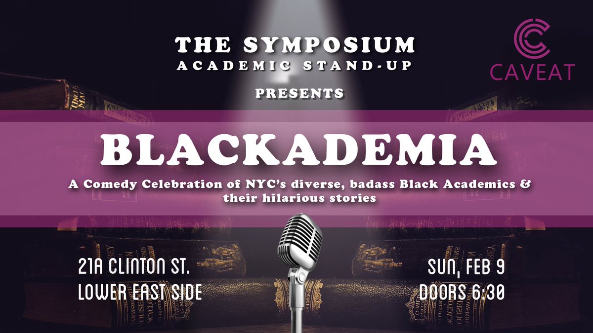 Two piles of books in the background with a microphone and spotlight in the center foreground. Text overlay: The Symposium Academic StandUp presents Blackademia, a comedy celebration of NYC’s diverse, badass Black Academics & their hilarious stories. At Caveat (21A Clinton St, Lower East side) on Sun, Feb 9. Doors 6:30pm.