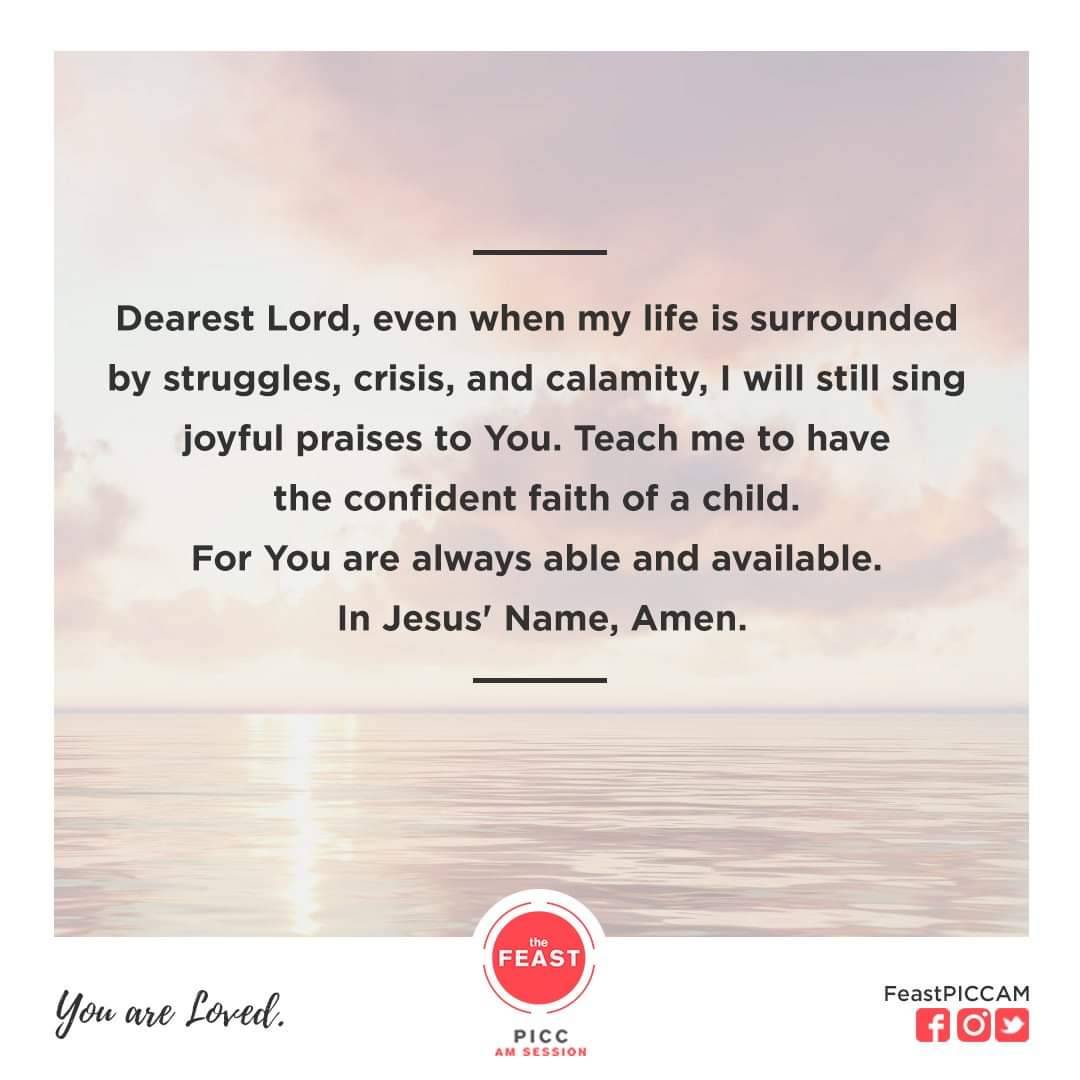 Dearest Lord, even when my life is surrounded by struggles, crisis, and calamity, I will still sing joyful praises to You. Teach me to have the confident faith of a child. For You are always able and available. In Jesus' Name, Amen.
#YouAreLoved
#FeastPICCAM