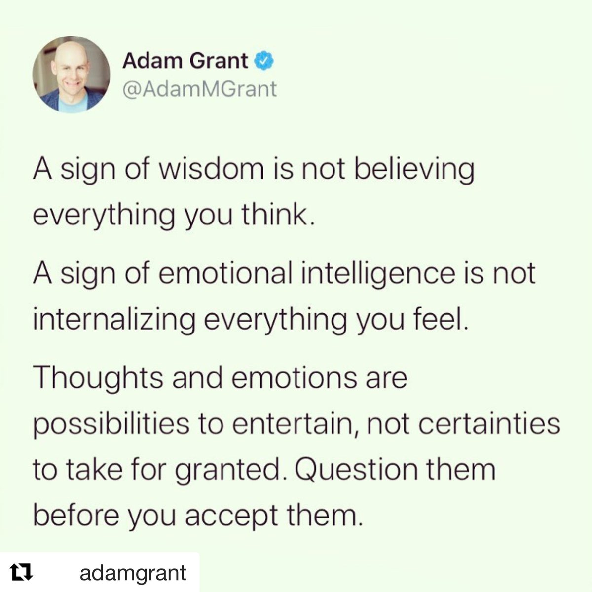 Thank you <a href="/adamgrant/">Adam Grant</a> for sharing this pearl of wisdom I’ve been telling so many people! Just because you think something doesn’t mean it’s a fact. Question assumptions and question your thoughts!