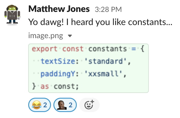 Matthew Jones: Yo dawg! I heard you like constants... (code says export cost constants as const)
