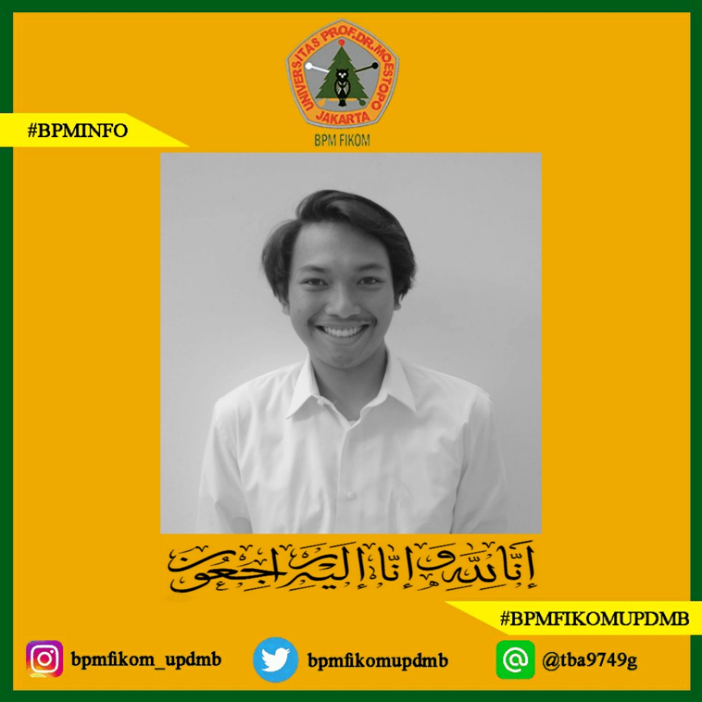 Kami segenap keluarga besar BPM FIKOM UPDM (B) mengucapkan turut
berduka cita atas
meninggalnya saudara kita
Mochammad Rizky Kurniawan, Mahasiswa Fakultas Ilmu Komunikasi Angkatan 2018. 

Semoga Rizky diampuni kesalahan dan dosa nya, serta mendapat tempat di sisi Allah SWT. Aamin