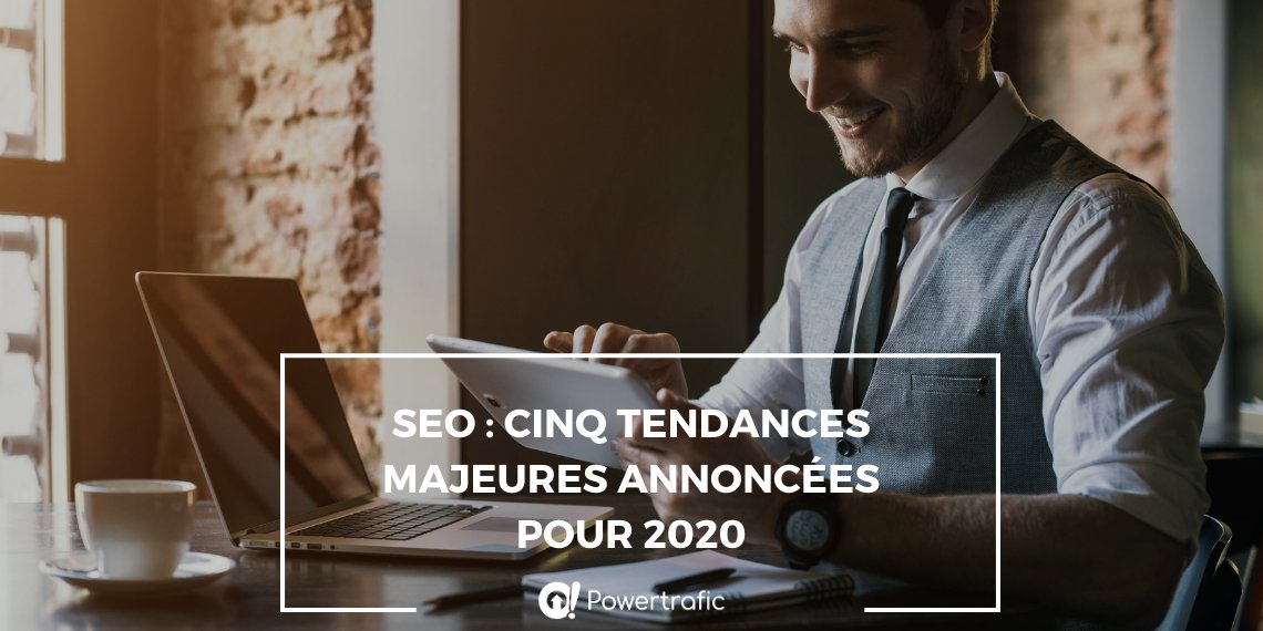 #SEO : cinq tendances majeures annoncées pour 2020. powertrafic.fr/tendances-seo-…