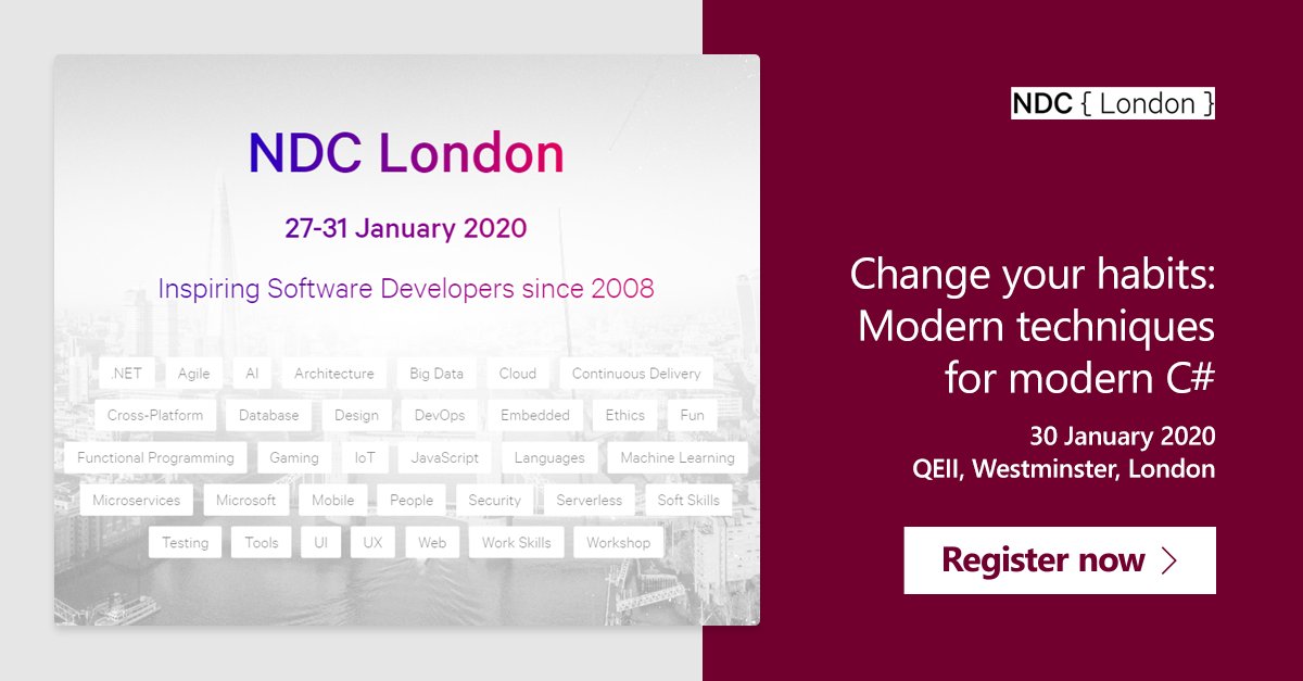 The NDC London logo is on the left hand side. On the right is displayed "Change your habits: Modern techniques for modern C#" alongside the dates "30 January 2020".