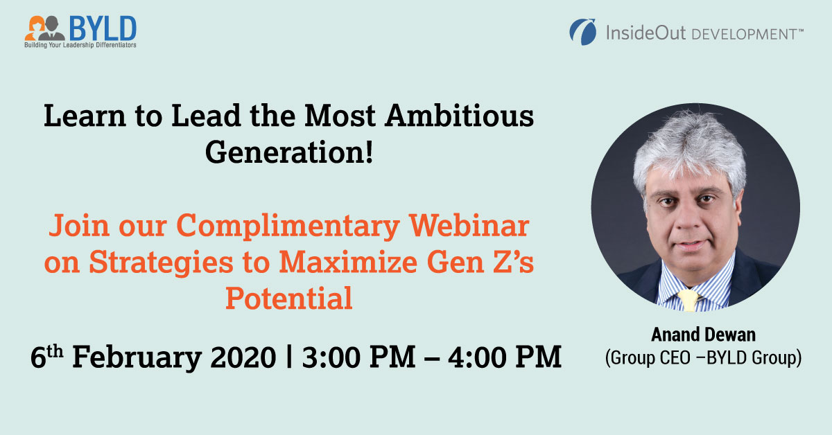 BYLDGroup's tweet image. Join our #Complimentarywebinar on #6thFeb, 2020, &amp;amp; learn strategies to Maximize Gen Z’s Potential, with Anand Dewan, Group #CEO at #BYLD and India’s First InsideOut™ coaching #MasterFacilitator. To register more visit us at bit.ly/2Gu74R5  

@dewananand @YSood