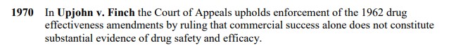 In Upjohn v. Finch the Court of Appeals upholds enforcement of the 1962 drug effectiveness amendments by ruling that commercial success alone does not constitute substantial evidence of drug safety and efficacy.