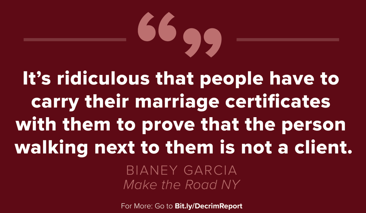 "It's ridiculous that people have to carry their marriage certificates with them to prove that the person walking next to them is not a client." - Bianey Garcia, Make the Road NY. For more: go to bit.ly/decrimreport