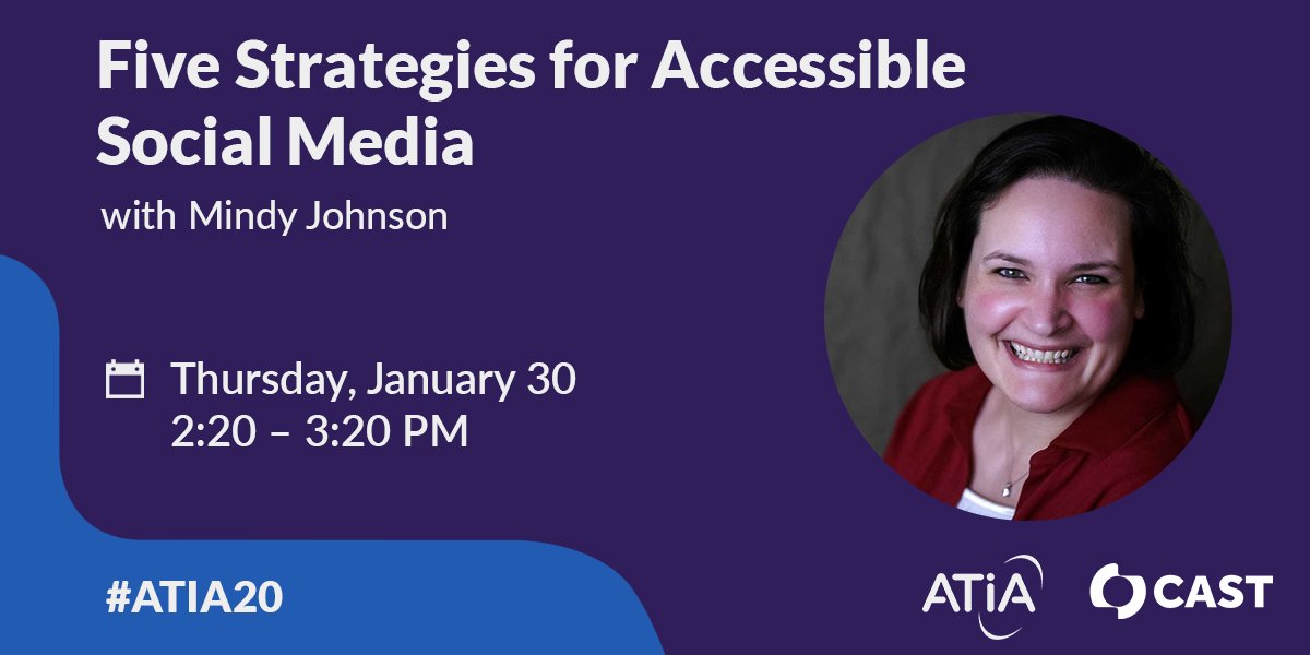 Five Strategies for Accessible Social Media with Mindy Johnson. Thursday, January 30, 2:20 – 3:20 PM | #ATIA20